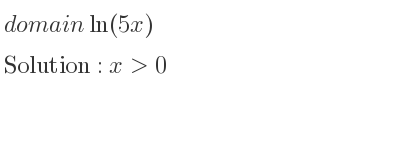 The domain of ln(5x) is x>0